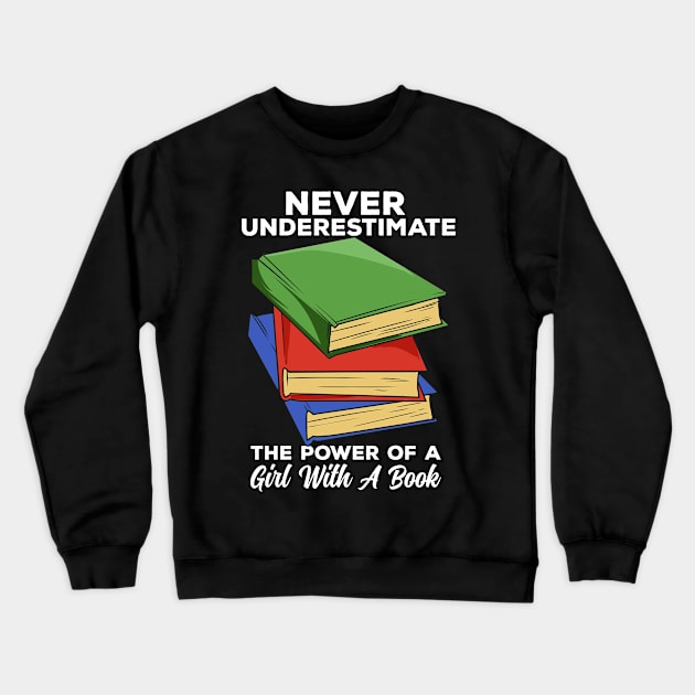 Never Underestimate The Power Of A Girl With A Book Crewneck Sweatshirt by maxcode